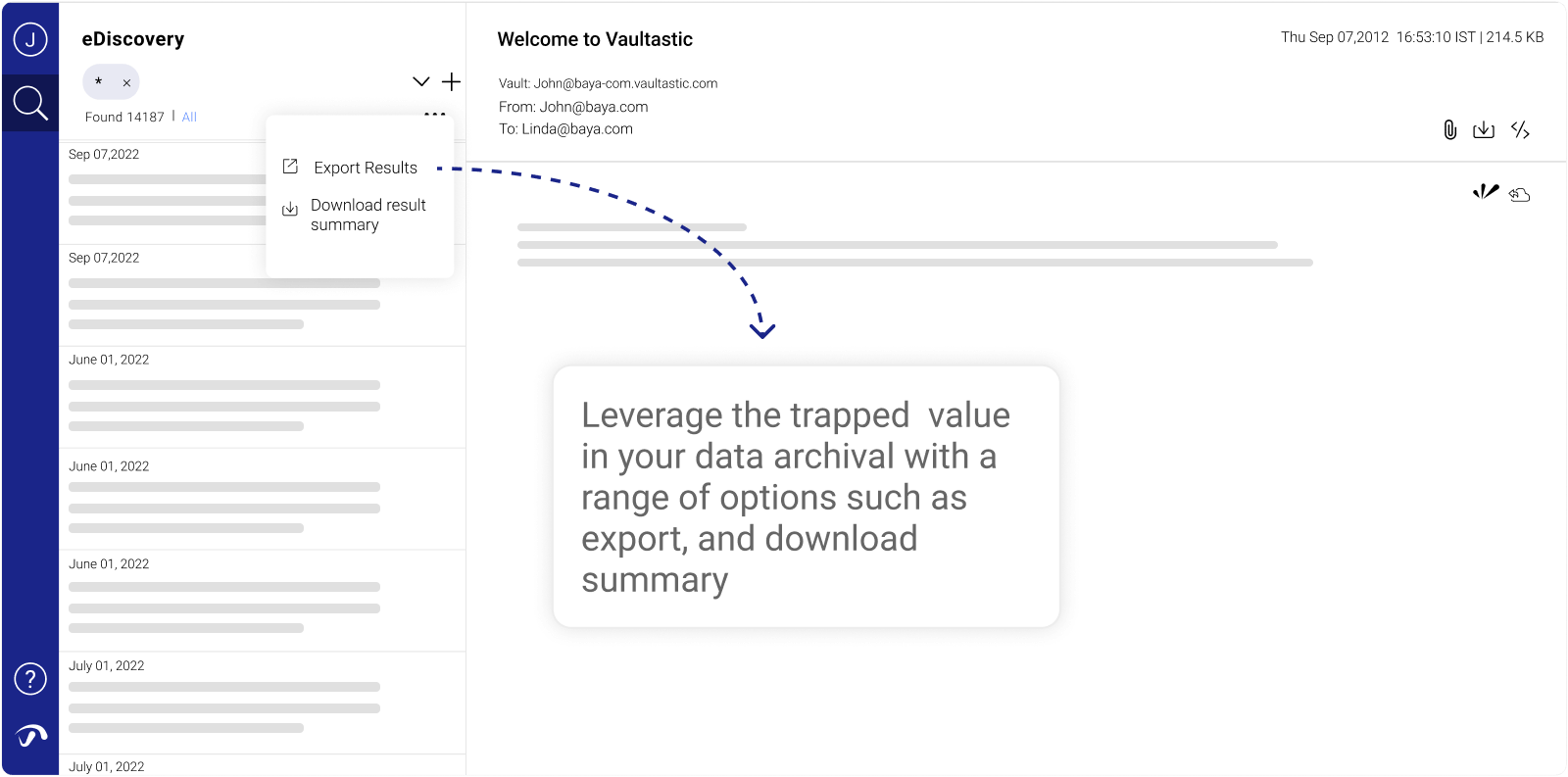 Leverage the trapped value in your data archival with a range of options such as export, share and extract metadata.