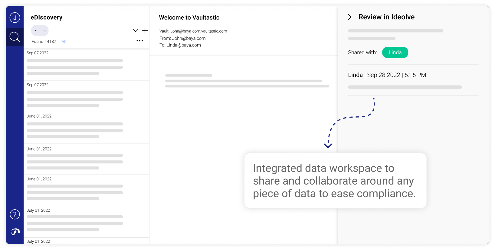 To make workflow or collaboration around compliance, audits or litigation related work easy, Vaultastic is integrated with a data workspace to share and collaborate around any piece of data.