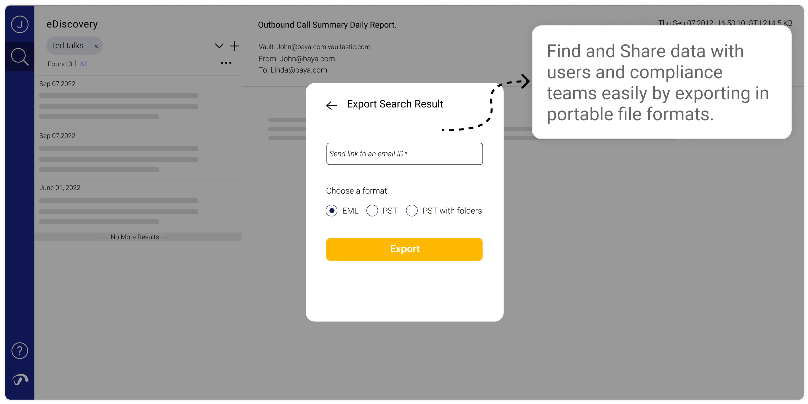 Find and Share data with users and compliance teams easily by exporting in portable file formats.